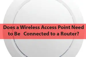 Does a Wireless Access Point Need to Be Connected to a Router?